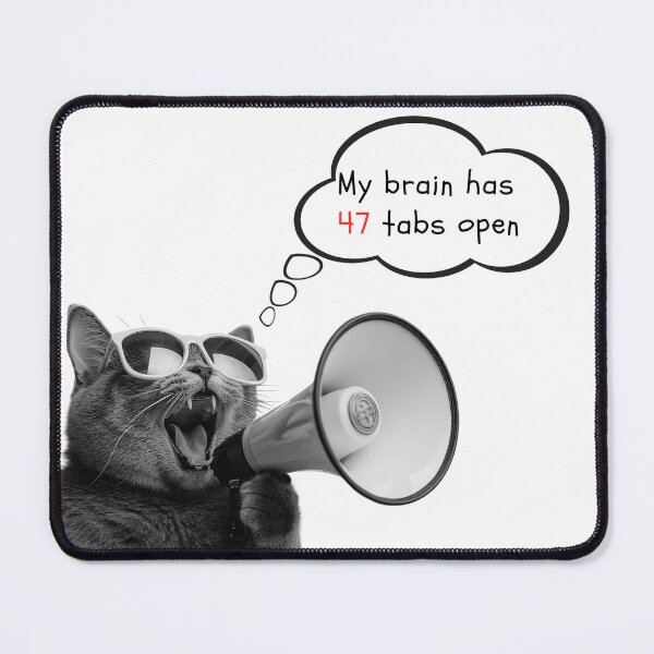 Item preview, 47 Tabs Open Cat Meme designed and sold by Tamer ⭐⭐⭐⭐⭐.