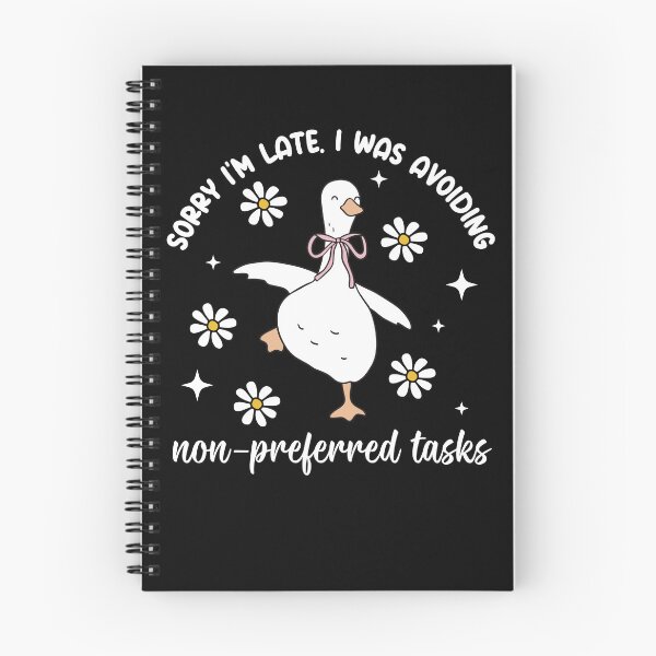 Item preview, Sorry Im Late I was Avoiding Non-Preferred Tasks Silly Goose designed and sold by phoebelevine.