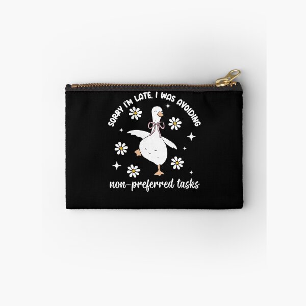 Item preview, Sorry Im Late I was Avoiding Non-Preferred Tasks Silly Goose designed and sold by phoebelevine.