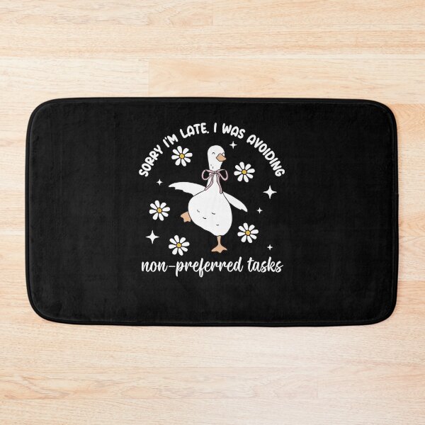 Item preview, Sorry Im Late I was Avoiding Non-Preferred Tasks Silly Goose designed and sold by phoebelevine.
