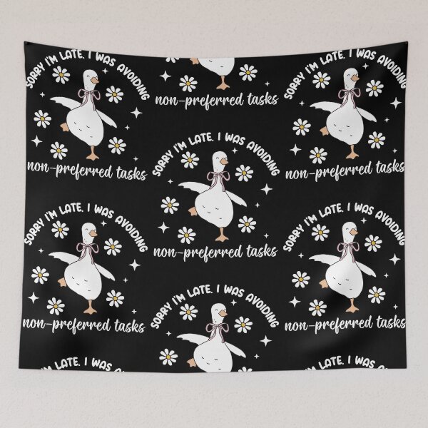 Item preview, Sorry Im Late I was Avoiding Non-Preferred Tasks Silly Goose designed and sold by phoebelevine.