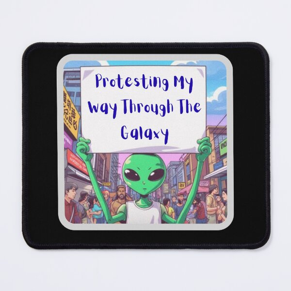 Item preview, Protesting My Way Through the Galaxy designed and sold by ActOutTees.