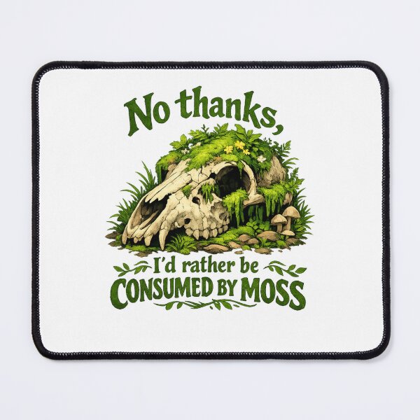 Item preview, No thanks, I'd rather be consumed by moss designed and sold by Aminesnip.