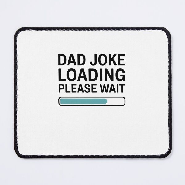 Item preview, Dad Joke Loading Please Wait Father Humor Funny Joke designed and sold by CORJIDOG-ART.