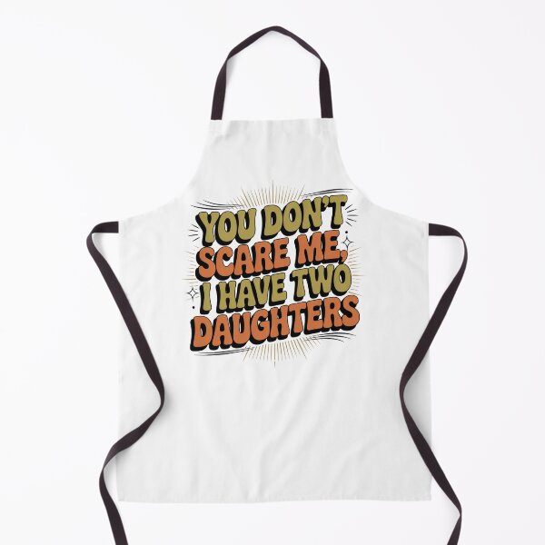 Item preview, You Don't Scare Me, I Have Two Daughters Parent Humor Mom Dad designed and sold by CORJIDOG-ART.