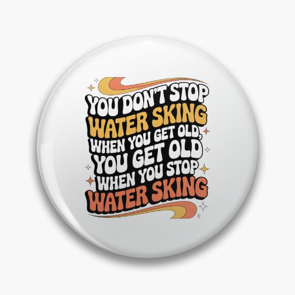Item preview, You Don't Stop Water Sking When You Get Old Water Skier Hobby Water Sport Enthusiast designed and sold by CORJIDOG-ART.
