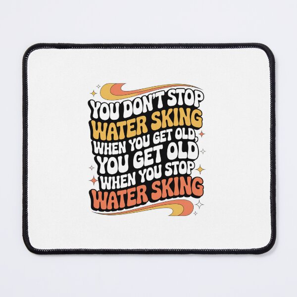 Item preview, You Don't Stop Water Sking When You Get Old Water Skier Hobby Water Sport Enthusiast designed and sold by CORJIDOG-ART.