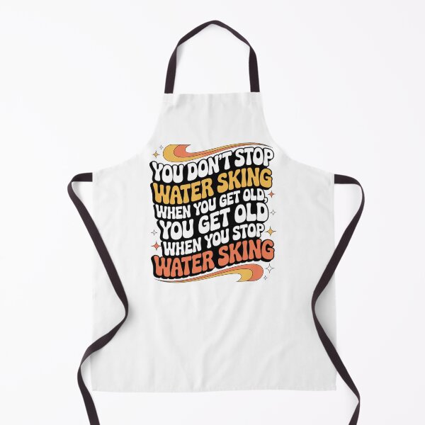 Item preview, You Don't Stop Water Sking When You Get Old Water Skier Hobby Water Sport Enthusiast designed and sold by CORJIDOG-ART.