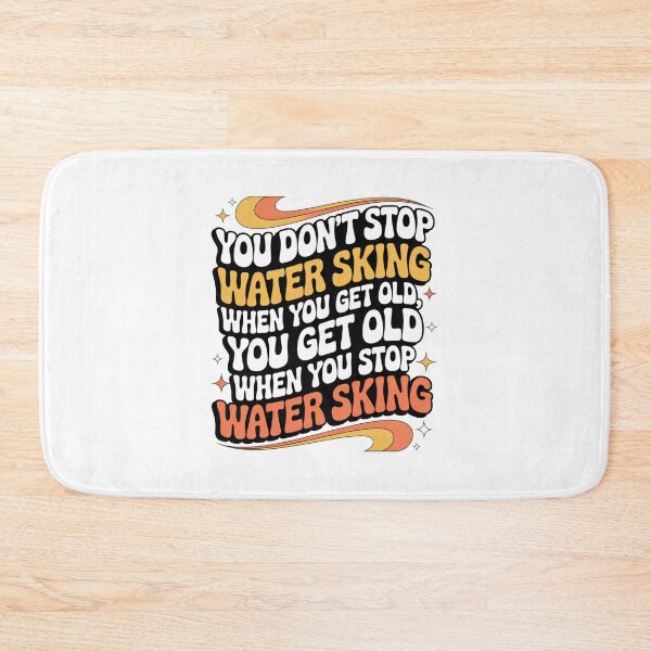 Item preview, You Don't Stop Water Sking When You Get Old Water Skier Hobby Water Sport Enthusiast designed and sold by CORJIDOG-ART.