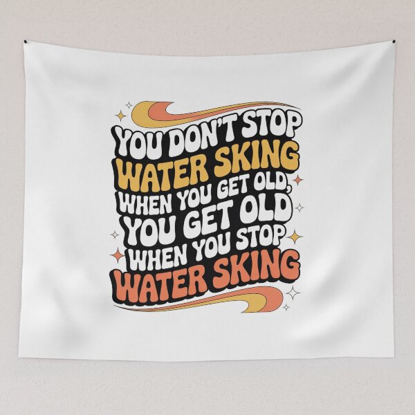 Item preview, You Don't Stop Water Sking When You Get Old Water Skier Hobby Water Sport Enthusiast designed and sold by CORJIDOG-ART.
