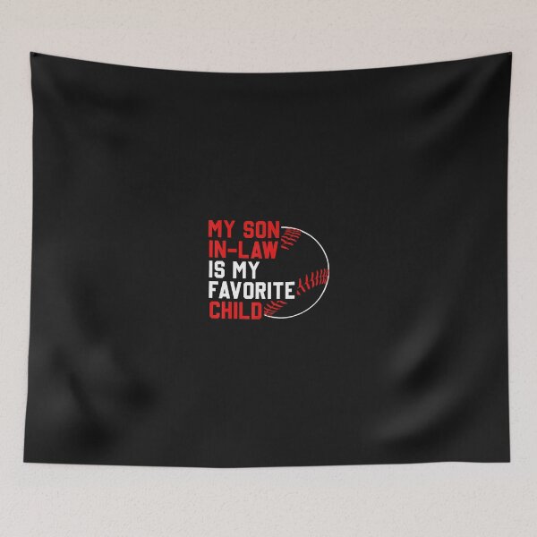 Item preview, My Son In Law Is My Favorite Child designed and sold by Le7yaStore.