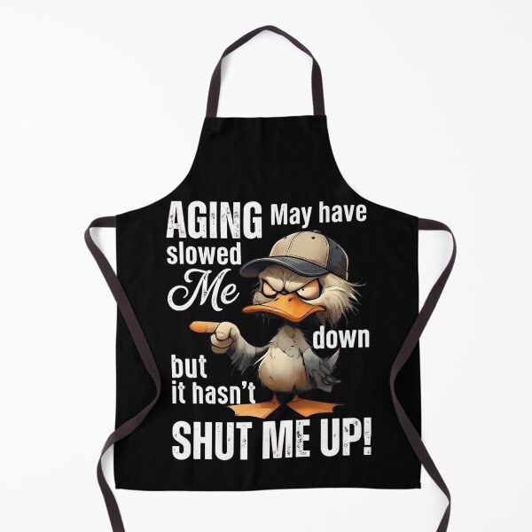 Item preview, Aging May Have Slowed Me Down But It Hasn't Shut Me Up Fuuny Duck designed and sold by VGAfanatic.