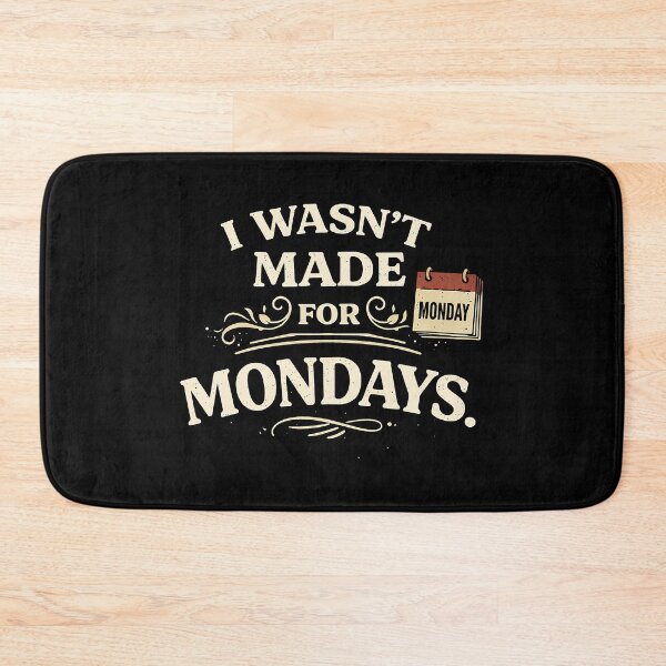 Item preview, I Wasn’t Made for Mondays designed and sold by AlvelinaCP.