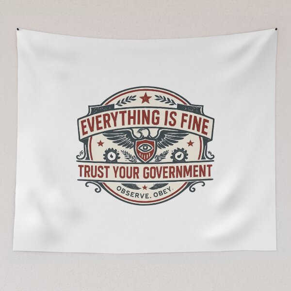 Item preview, Everything Is Fine Trust Your Government designed and sold by Aminesnip.