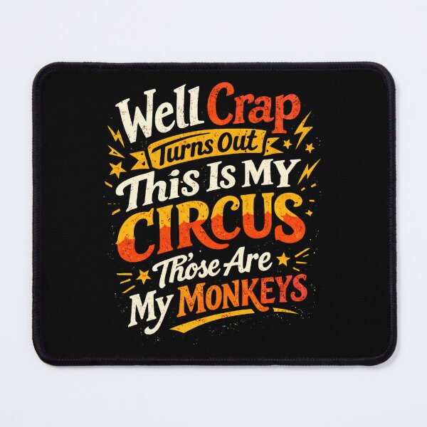 Item preview, Well Crap This Is My Circus Those Are My Monkeys Funny Monkey Quote Design designed and sold by TomoMadeIt.
