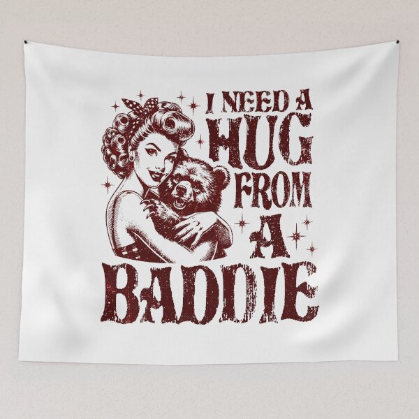 Item preview, I Need A Hug From A Baddie Funny Meme Humor designed and sold by BlightedArt.