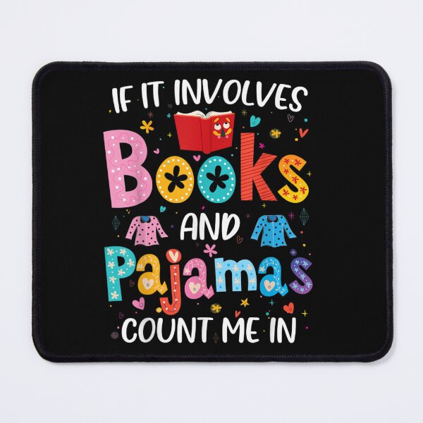 Item preview, If It Involves Books And Pajamas Count Me In Bookworm Gift designed and sold by ashenz.