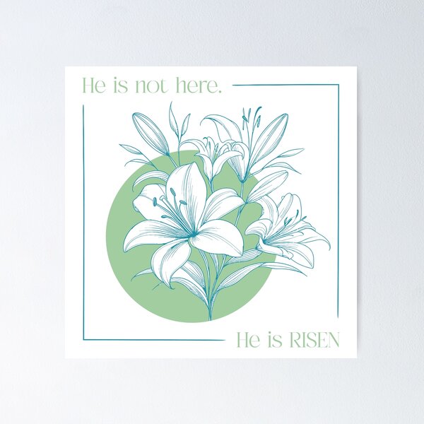 Item preview, He is not here. He is RISEN! Christian - Easter Lilies - Green & Blue designed and sold by Holly Norine Design.