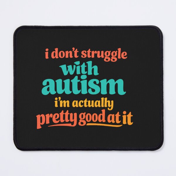 Item preview, I Don’t Struggle With Autism I’m Actually Pretty Good At It, Autism Awareness designed and sold by faridman.