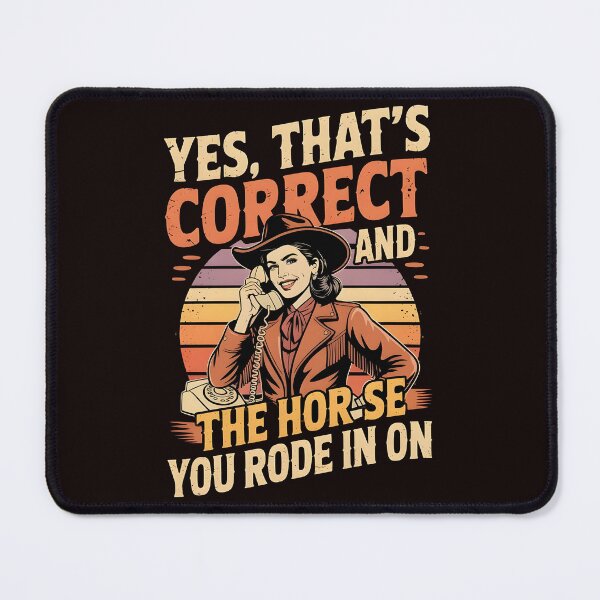 Item preview, Yes That's Correct And The Horse You Rode In On – Retro Sarcastic Humor Design designed and sold by Redgiant87x.