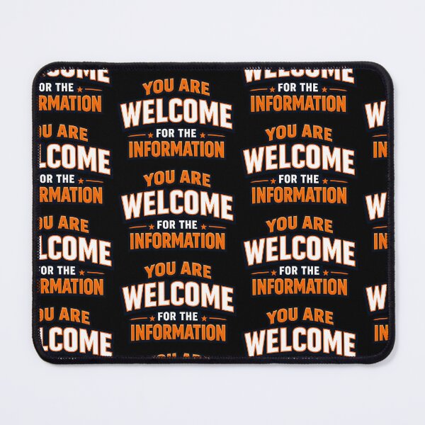 Item preview, You Are Welcome For The Information Funny Sarcasm Quote Design designed and sold by TeeTimeTreasure.