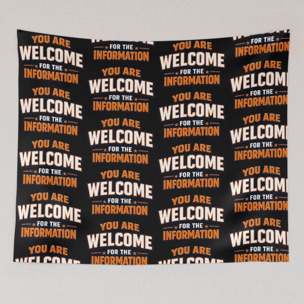 Item preview, You Are Welcome For The Information Funny Sarcasm Quote Design designed and sold by TeeTimeTreasure.