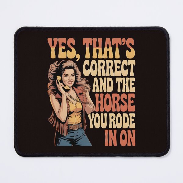 Item preview, Yes That's Correct And The Horse You Rode In On – Funny Retro Ironic Saying designed and sold by Redgiant87x.