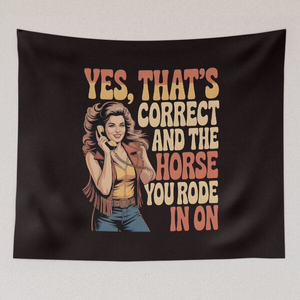 Item preview, Yes That's Correct And The Horse You Rode In On – Funny Retro Ironic Saying designed and sold by Redgiant87x.