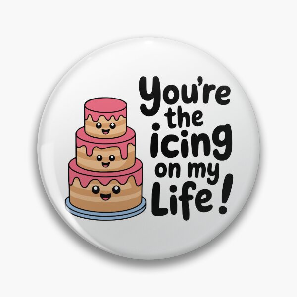 Item preview, You're The Icing On My Life! Cute Kawaii Cake Pun designed and sold by PMCreative.