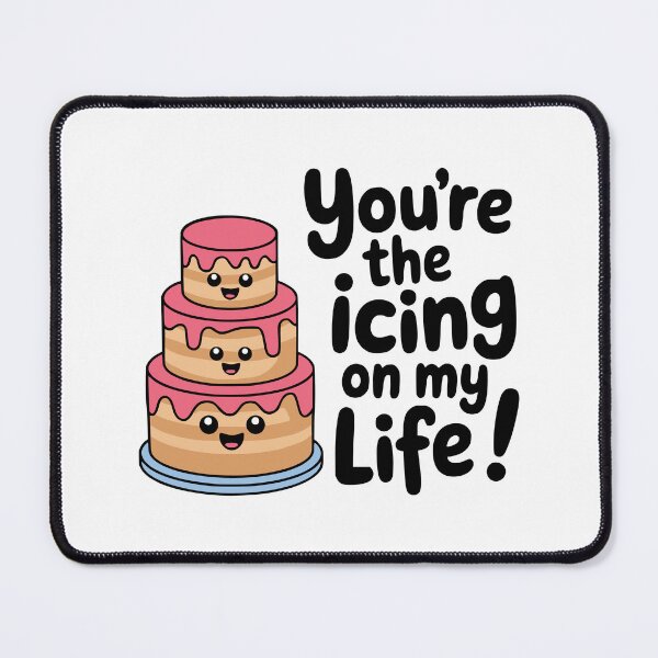 Item preview, You're The Icing On My Life! Cute Kawaii Cake Pun designed and sold by PMCreative.