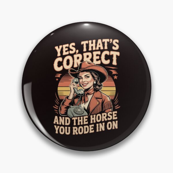 Item preview, Yes That's Correct And The Horse You Rode In On – Sarcastic Retro Humor designed and sold by Redgiant87x.