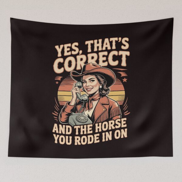 Item preview, Yes That's Correct And The Horse You Rode In On – Sarcastic Retro Humor designed and sold by Redgiant87x.