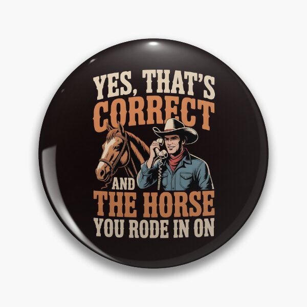 Item preview, Yes That's Correct And The Horse You Rode In On – Funny Sarcastic Ironic Quote designed and sold by Redgiant87x.