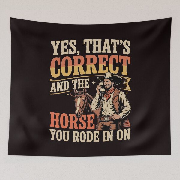 Item preview, Yes That's Correct And The Horse You Rode In On – Retro Funny Sarcasm Design designed and sold by Redgiant87x.