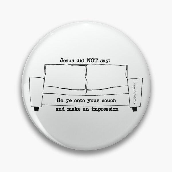 Item preview, Funny Christian Shirt Go Ye Into The World Great Commission Matthew 28 19 Get Off Your Couch Do Something Faith In Action Jesus Did Not Say designed and sold by FTLOG.