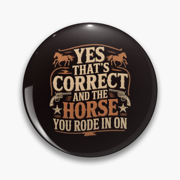 Item preview, Yes That's Correct And The Horse You Rode In On – Sarcastic Retro Funny Saying designed and sold by Redgiant87x.