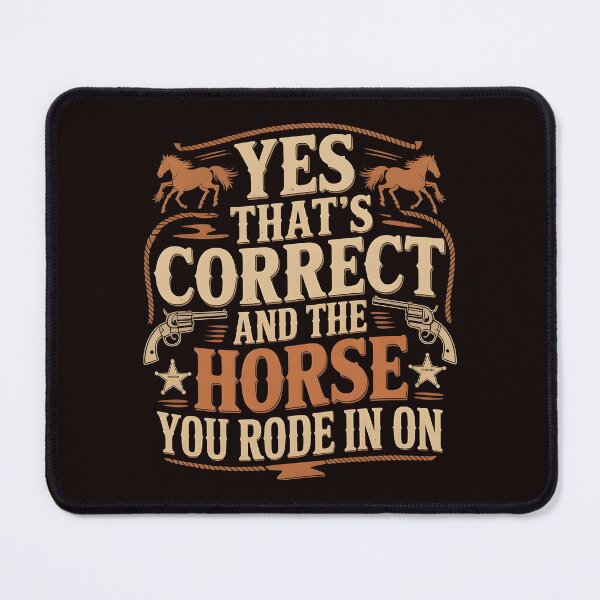 Item preview, Yes That's Correct And The Horse You Rode In On – Sarcastic Retro Funny Saying designed and sold by Redgiant87x.
