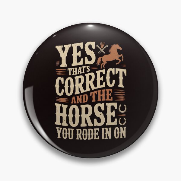 Item preview, Yes That's Correct And The Horse You Rode In On – Retro Ironic Humor Quote designed and sold by Redgiant87x.