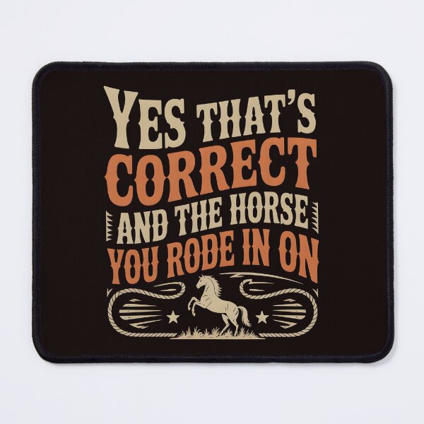 Item preview, Yes That's Correct And The Horse You Rode In On – Funny Retro Sarcastic Saying designed and sold by Redgiant87x.