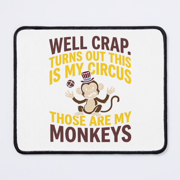 Item preview, Well Crap Turns Out This is My Circus Those are My Monkeys designed and sold by PlayboiKopi.