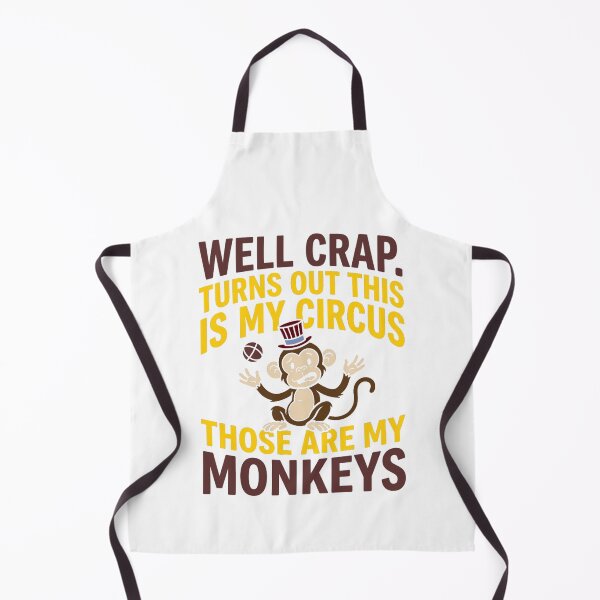 Item preview, Well Crap Turns Out This is My Circus Those are My Monkeys designed and sold by PlayboiKopi.