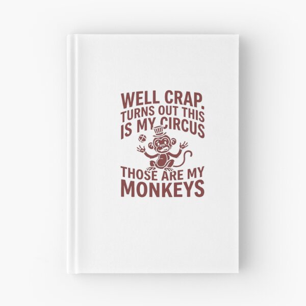 Item preview, Well Crap Turns Out This is My Circus Those are My Monkeys designed and sold by PlayboiKopi.