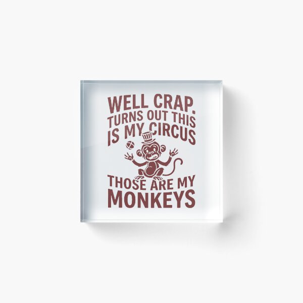 Item preview, Well Crap Turns Out This is My Circus Those are My Monkeys designed and sold by PlayboiKopi.