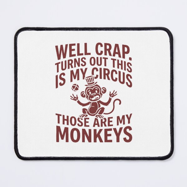 Item preview, Well Crap Turns Out This is My Circus Those are My Monkeys designed and sold by PlayboiKopi.