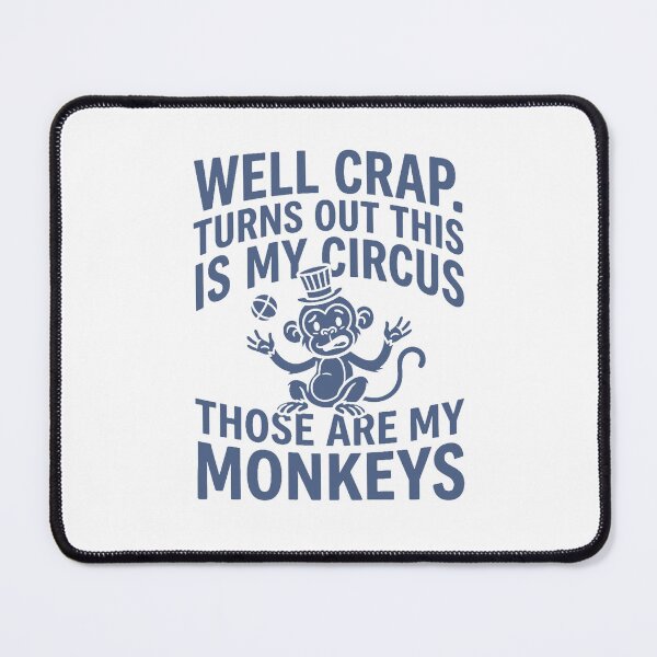 Item preview, Well Crap Turns Out This is My Circus Those are My Monkeys designed and sold by PlayboiKopi.