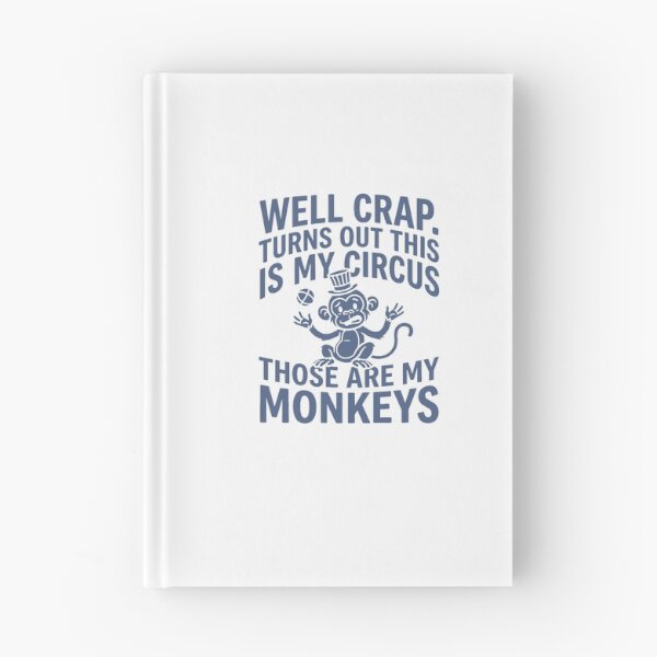 Item preview, Well Crap Turns Out This is My Circus Those are My Monkeys designed and sold by PlayboiKopi.