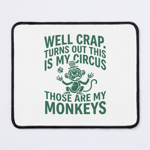 Item preview, Well Crap Turns Out This is My Circus Those are My Monkeys designed and sold by PlayboiKopi.