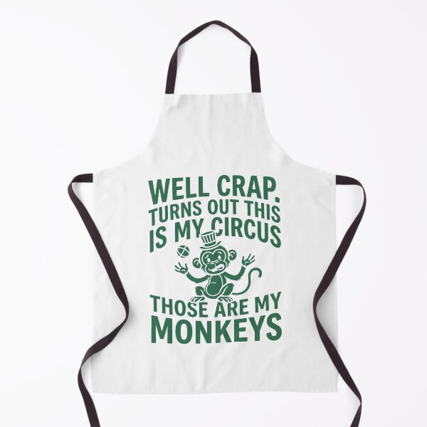 Item preview, Well Crap Turns Out This is My Circus Those are My Monkeys designed and sold by PlayboiKopi.