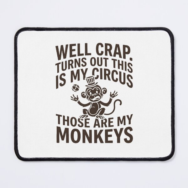 Item preview, Well Crap Turns Out This is My Circus Those are My Monkeys designed and sold by PlayboiKopi.