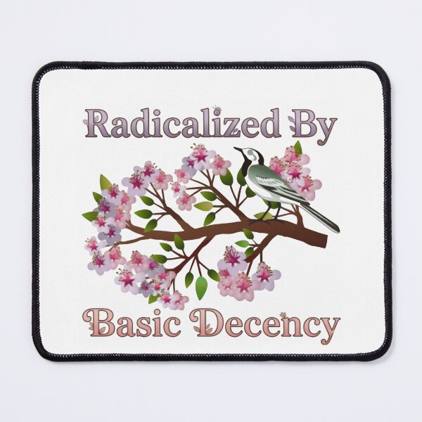Item preview, Radicalized By Basic Decency Activism Democracy Voice designed and sold by SkeletonsDanger.